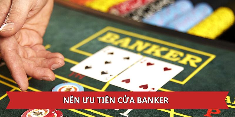 Bí mật các thủ thuật chơi Baccarat là nên chú trọng cửa Banker