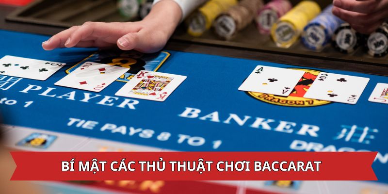 Bí Mật Các Thủ Thuật Chơi Baccarat Nhận Thưởng Khủng