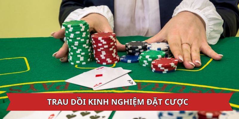 Trau đổi kinh nghiệm để nâng cấp kỹ năng đặt cược Baccarat